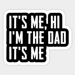 Mens It's Me Hi I'm The Dad It's Me Funny For Dad Father's Day Sticker